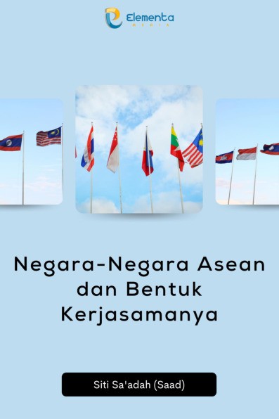 Negara-Negara Asean dan Bentuk Kerjasamanya